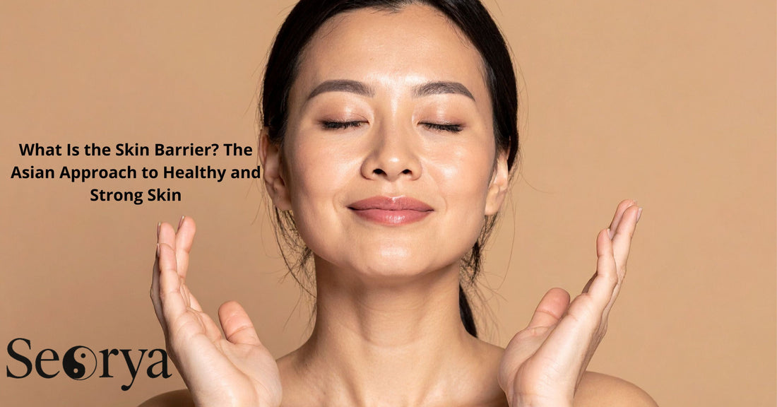 Cilt Bariyeri Nedir? Sağlıklı ve Güçlü Bir Cilt İçin Asya Yaklaşımı