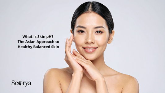 Cilt Bakımında pH Nedir? Sağlıklı ve Dengeli Bir Cilt İçin Asya Yaklaşımı