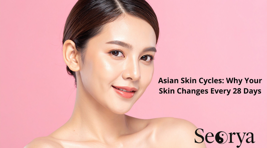 Asian Skin Cycles: Why Your Skin Changes Every 28 Days